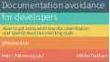 Documentation avoidance for developers