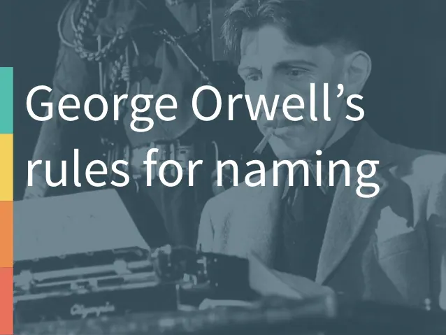 How to name things, by G. Orwell
‘What is above all needed is to  
let the meaning choose the word,  
and not the other wa...