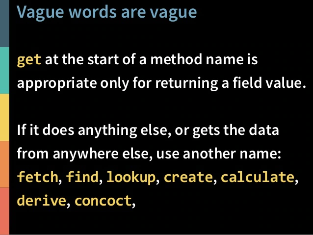 How to solve the naming problem
Become a better writer.
Improve your vocabulary.
Adopt better naming practices.
Work on it...